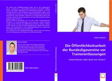 Buchcover von Die Öffentlichkeitsarbeit der Bundesligavereine vor Trainerentlassungen