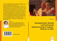 Demografischer Wandel und kommunale Daseinsvorsorge in Leipzig - Wohnen im Alter kitap kapağı