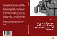 Capa do livro de Can International Law Achieve the Effective Disarmament of Chemical Weapons? 