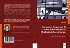 Consumer Responses To Service Failure Events In Strategic Airline Alliances kitap kapağı