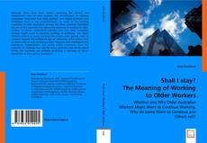 Shall I stay? The Meaning of Working to Older Workers的封面
