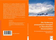 Buchcover von Die Förderung erneuerbarer Energien in liberalisierten Strommärkten