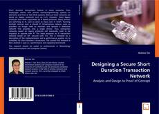 Designing a Secure Short Duration Transaction Network kitap kapağı