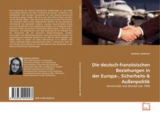 Die deutsch-französischen Beziehungen in der Europa-, Sicherheits-& Außenpolitik kitap kapağı