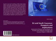 Bookcover of EU and South Caucasus: Prospects and Implications