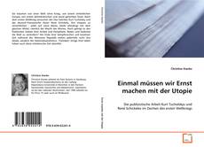 Buchcover von Einmal müssen wir Ernst machen mit der Utopie