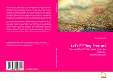 Bookcover of Let's F***ing Free us!