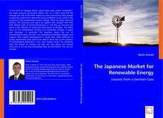 The Japanese Market for Renewable Energy- Lessons from a German Case的封面