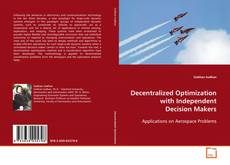 Copertina di Decentralized Optimization with Independent Decision
Makers