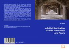 Portada del libro de A Bakhtinian Reading of Three Postmodern Long Poems