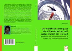 Der Goldfisch sprang aus dem Wasserbecken
und sagte: Endich bin ich frei! kitap kapağı