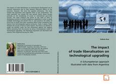 Copertina di The impact of trade liberalisation on
technological upgrading