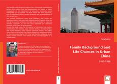 Family Background and Life Chances in Urban China kitap kapağı