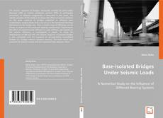 Copertina di Base-isolated Bridges Under Seismic Loads