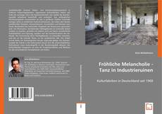 Buchcover von Fröhliche Melancholie - Tanz in Industrieruinen