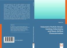 Volumetric Particle Streak-tracking Velocimetry and Room Airflow Characterization的封面