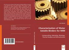 Characterization of Water Soluble Binders for MIM kitap kapağı