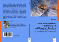 Small Animal Models of Gal-Mediated and Xenograft Rejection kitap kapağı