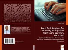 Least Cost Solutions For Removing Poultry Litter From Eucha-Spavinaw Watershed kitap kapağı