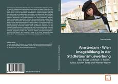 Couverture de Amsterdam - Wien Imagebildung in der Städtetourismuswerbung
