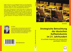 Strategische Betrachtung der deutschen Kaffeeindustrie im 21. Jahrhundert kitap kapağı