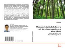 Copertina di Mechanisierte Nadelholzernte mit dem Harwarder Ponsse
Wisent Dual