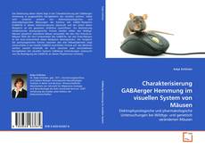 Portada del libro de Charakterisierung GABAerger Hemmung im visuellen System von Mäusen