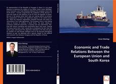 Economic and Trade Relations Between the European Union and South Korea的封面