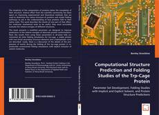 Computational Structure Prediction and Folding Studies of the Trp-Cage Protein kitap kapağı