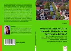 Urbane Vegetation - Eine sinnvolle Maßnahme zur Feinstaubreduktion? kitap kapağı