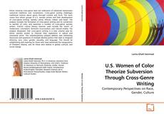 Couverture de U.S. Women of Color Theorize Subversion  Through Cross-Genre Writing