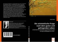 Die aristotelische Frage nach dem guten und gelingenden Leben kitap kapağı