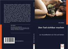 Den Tod sichtbar machen kitap kapağı