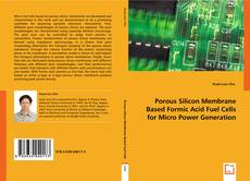 Porous Silicon Membrane Based Formic Acid Fuel Cells for Micro Power Generation kitap kapağı