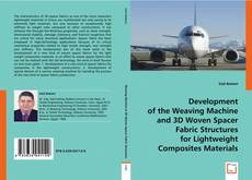 Portada del libro de Development of the Weaving Machine and 3D Woven Spacer
Fabric Structures for Lightweight Composites Materials