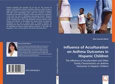 Influence of Acculturation on Asthma Outcomes in Hispanic Children kitap kapağı