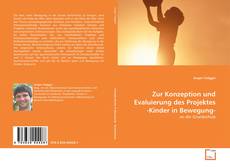 Portada del libro de Zur Konzeption und Evaluierung des Projektes -Kinder in Bewegung-