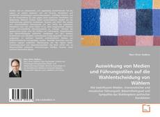 Portada del libro de Auswirkung von Medien und Führungsstilen auf die Wahlentscheidung von Wählern