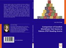 Comparison of Swedish Wordchain Test Scores to Dakota STEP Reading Scores kitap kapağı