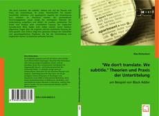 "We don 't translate. We subtitle. "
Theorien und Praxis der Untertitelung kitap kapağı