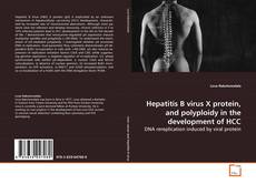 Bookcover of Hepatitis B virus X protein, and polyploidy in the
development of HCC