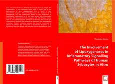 Copertina di The Involvement of Lipoxygenases in Inflammatory Signalling Pathways of Human Sebocytes in Vitro