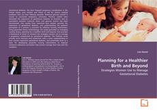 Copertina di Planning for a Healthier Birth and Beyond