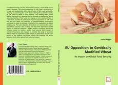 EU Opposition to Genitically Modified Wheat kitap kapağı