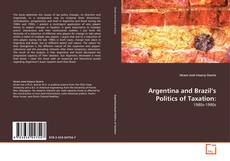 Bookcover of Argentina and Brazil's Politics of Taxation: