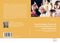 Couverture de Zukunftsfähiger Unterricht zwischen Komplexität und klaren Strukturen