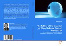 Portada del libro de The Politics of the Evolution of Global Tobacco Control, 1960s-2000s