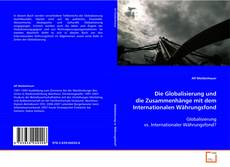 Buchcover von Die Globalisierung und die Zusammenhänge mit dem
Internationalen Währungsfond