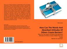 Portada del libro de How Can The Words And Absorbed Attitudes Of Others Create Barriers?