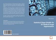 Copertina di Statistical Shape Models for 3D Medical Image Segmentation